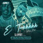 DJ OP Dot ft. Mr Gbafun Oba Solomon E Teehhhhh Press Eh Mp3 Download