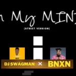 DJ Swagman ft. BNXN In My Mind Street Version mp3 download
