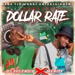 Dj Splendid Ft. Merity Dollar Rate mp3 download