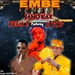 Jamokay Ft. Fela2 Ft D top Embe Mp3 Download
