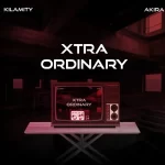 Kilamity Ft Akira Xtra Ordinary mp3 download