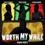 Manny Norte ft Stalk Ashley Ayra Starr Tiana Major9 Worth My While mp3 download