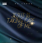 PC Lapez Jesus Is Taking Care of Me mp3 download