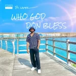 PC Lapez Who God Don Bless mp3 download