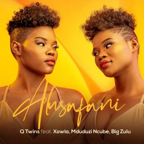 Q Twins ft Big Zulu, Mduduzi Ncube & Xowla – Alusafani (Mp3 Download)