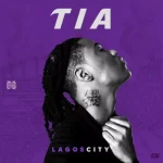 TIA Lagos City EP (Album) Mp3 Download