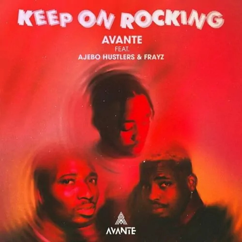Avante ft Ajebo Hustlers Frayz Keep On Rocking mp3 download