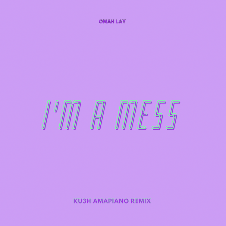 DJ Kush Omah Lay Im A Mess KU3H Amapiano Remix mp3 download