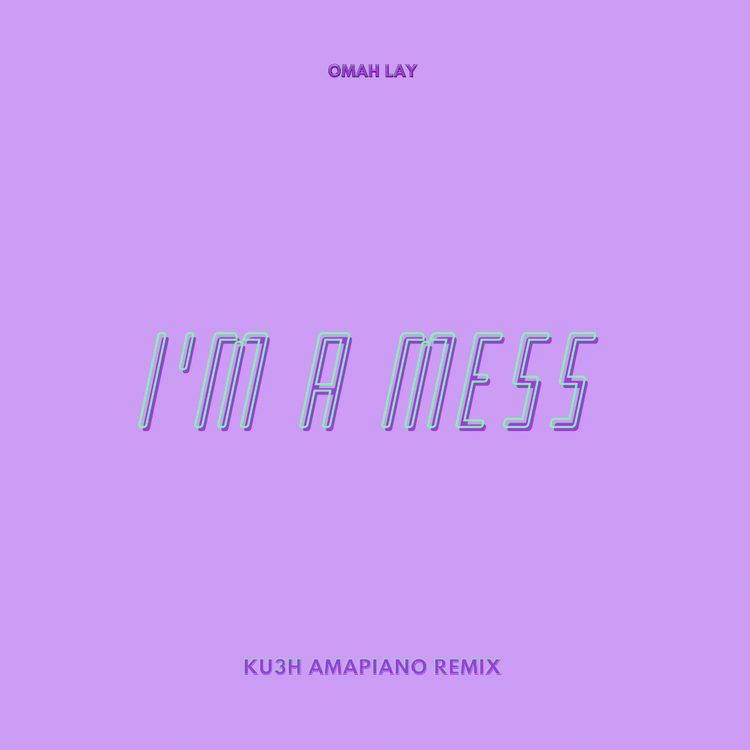 DJ Kush & Omah Lay — I’m A Mess (KU3H Amapiano Remix)