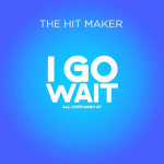The Hit Maker I Go Wait (Magixx All Over Mashup) mp3 download