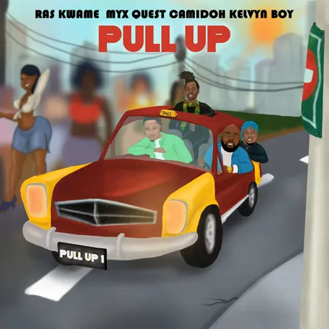 Ras Kwame ft MYX Quest Camidoh Kelvyn Boy Pull Up mp3 download