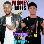 D'Youngiz - Money Rule Ft. Nazy Boy Mp3 Download