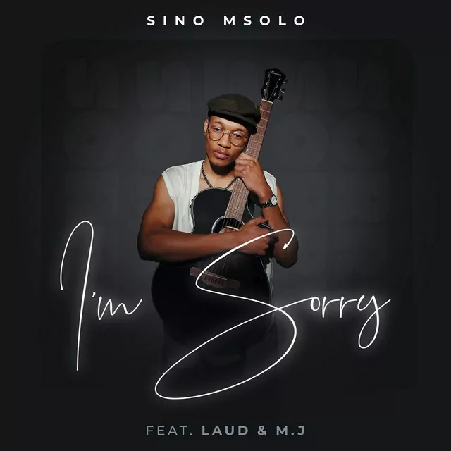 Sino Msolo ft Laud MJ Im Sorry mp3 download