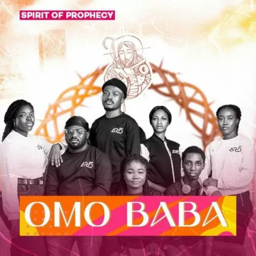 Spirit Of Prophecy Omo Baba mp3 download