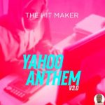 The Hit Maker Yahoo Anthem 3.0 mp3 download