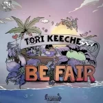 Tori Keeche Be Fair Mp3 Download