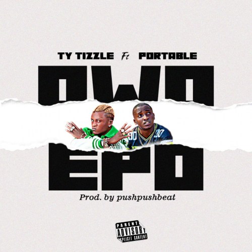 Ty tizzle Owo Epo ft. Portable mp3 download