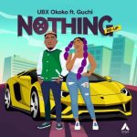 UBX Okoko Nothing Re Up Ft. Guchi Mp3 Download