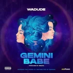 Wadude Gemini Babe mp3 download