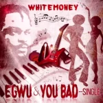 Whitemoney Egwu Mp3 Download