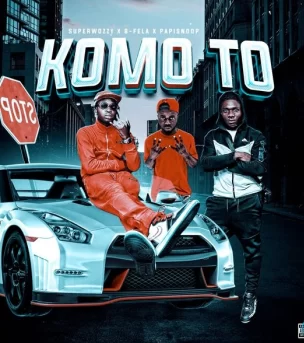 B Fela Komo To ft. SuperWozzy Papisnoop mp3 download