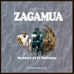 Baddest 47 Zagamua Ft. Mabantu mp3 download
