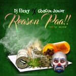 DJ Flexy Reason Paa Ft. Gbafun Junior mp3 download