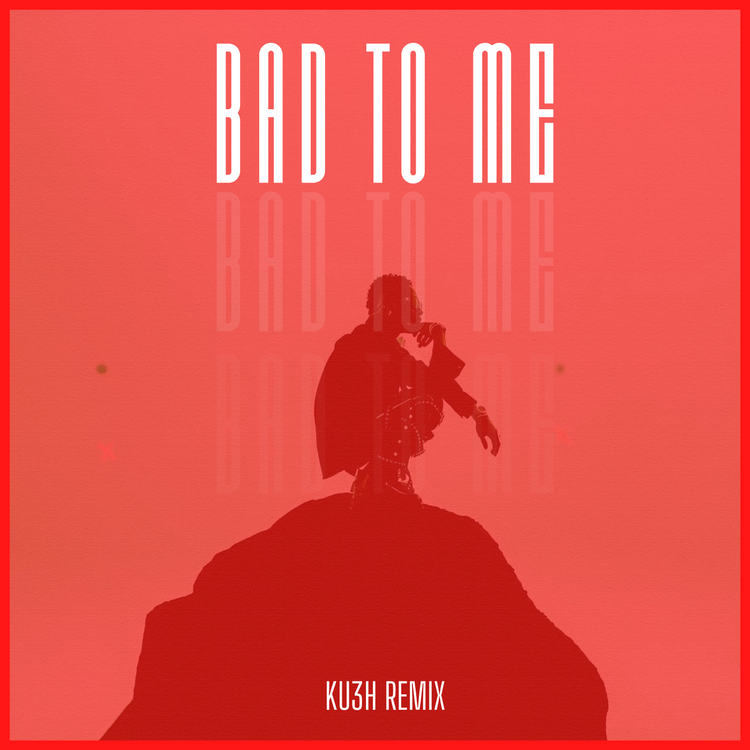 DJ Kush & Wizkid Bad To Me (KU3H Remix) mp3 download