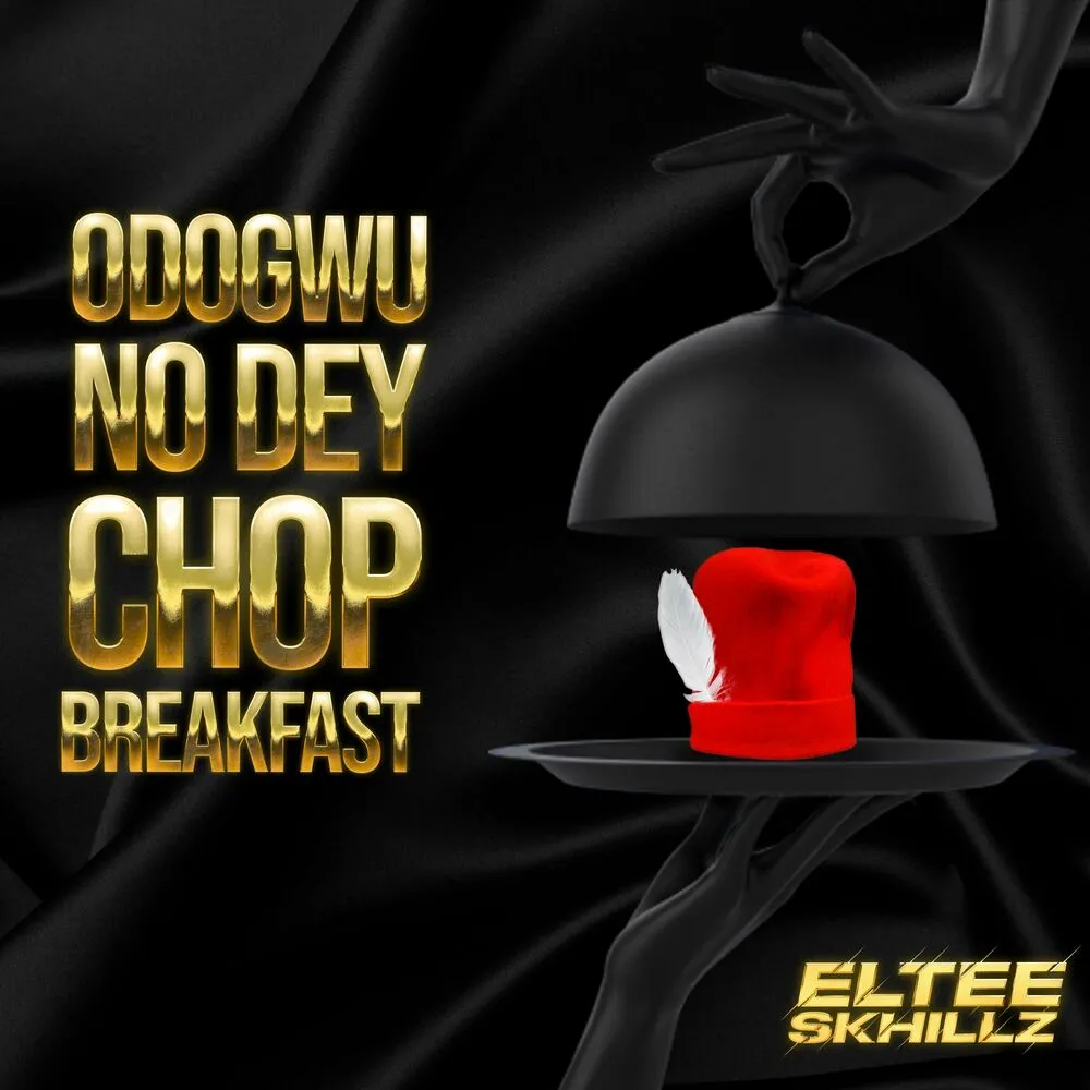Eltee Skhillz Breakfast Odogwu No Dey Chop Breakfast mp3 download