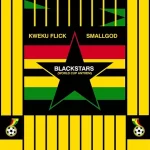 Kweku Flick Blackstars World Cup Anthem Ft. Smallgod mp3 download