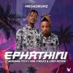 Megadrumz – Ephathini Ft. Murumba Pitch King Strouck (Mp3 Download)