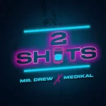 Mr Drew 2 Shots ft. Medikal mp3 download