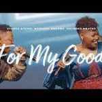 Nqubeko Mbatha Ayanda Ntanzi Ntokozo Mbambo – For My Good(Mp3 Download)