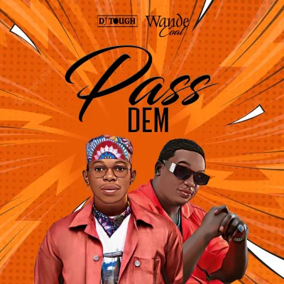 Wande Coal – Pass Dem Ft. DJ Tough