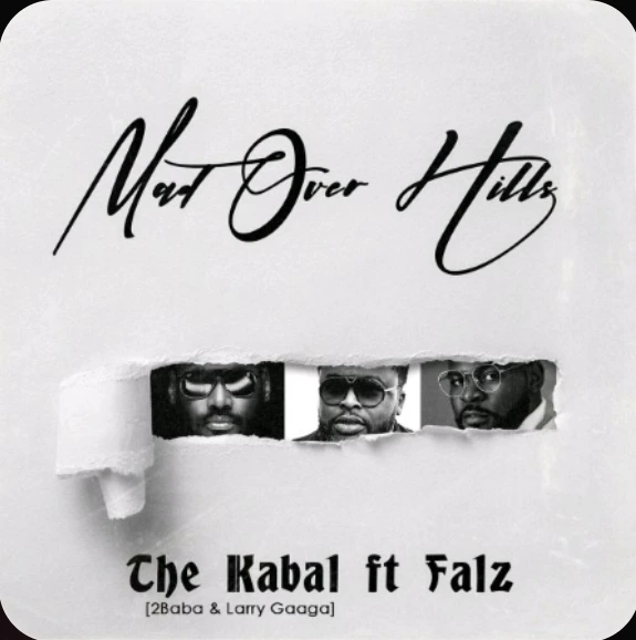 2Baba Mad Over Hills ft. Larry Gaaga The Kabal Falz mp3 download