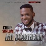 Chris Shalom My Beautifier mp3 download