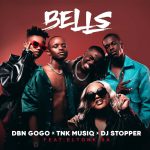 DBN Gogo & TNK MusiQ Bells 2.0 mp3 download