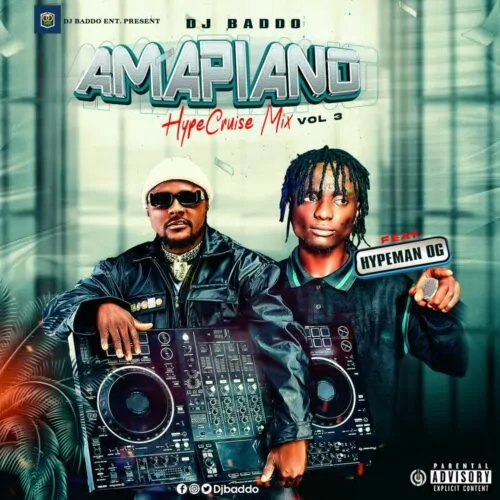 DJ Baddo ft Hypeman OG Amapiano Hype Cruise Mix Vol 3 Mixtape mp3 download