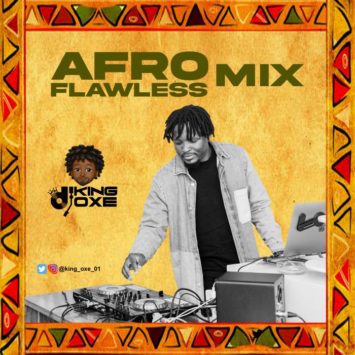 DJ King Oxe Afro Flawless Mix mp3 download