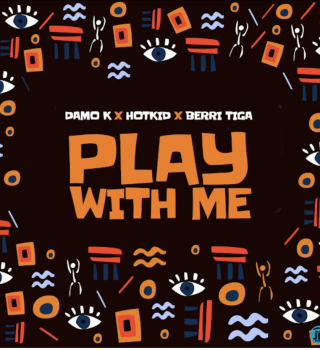 Damo K Play With Me ft. Berri Tiga mp3 download