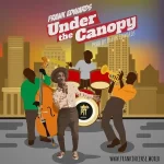 Frank Edwards Under The Canopy mp3 download