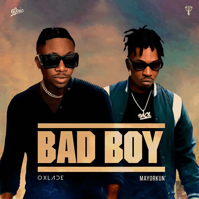 Oxlade Bad Boy ft Mayorkun mp3 download