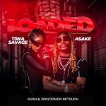 Tiwa Savage x Asake Loaded (Ku3h Retouch) mp3 download