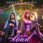 Ugoccie Loud ft. Niniola mp33 dowwnload