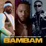 Beenie Man Bambam ft Flavour, Reekado Banks & PMP mp3 download