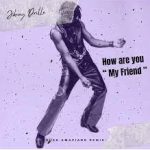 Johnny Drille – How Are You My Friend (Drill Remix) Mp3 Download