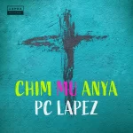 PC Lapez Chim Mu Anya mp3 download