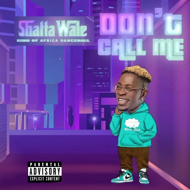 Shatta Wale Don’t Call Me mp3 download