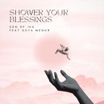 Son Of Ika Jamokay Shower Your Blessings Ft. Goya Menor mp3 download