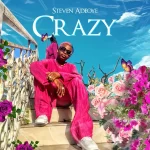 Steven Adeoye Crazy mp3 download